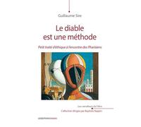 Le diable est une méthode : Petit traité d'éthique à l'encontre des Pharisiens
