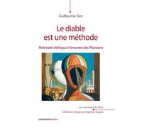 Le diable est une méthode - Petit traité d'éthique à l'encontre des Pharisiens - Guillaume Sire - Ovadia Eds - broché - Essai