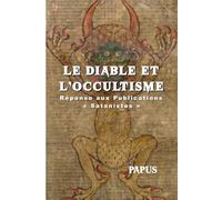 LE DIABLE ET L’OCCULTISME Réponse aux Publications « Satanistes »