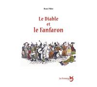 Le diable et le fanfaron : farce carnavalesque en cinq actes - René Pillot - La Fontaine-L'affranchie - broché - Théâtre