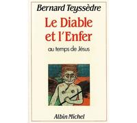 Le Diable et l'Enfer - Au temps de Jésus - Bernard Teyssèdre - Albin Michel - Livre