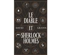 Le Diable et Sherlock Holmes David Grann (Auteur)