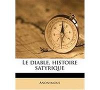 Le Diable, Histoire Satyrique Anonymous (Auteur)