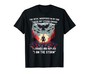 Le diable m'a chuchoté à l'oreille - J'ai répondu - Je suis la tempête T-Shirt