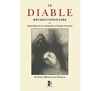 Le Diable Révolutionnaire: ou histoire d'une possédée encore vivante