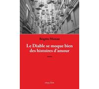 Le Diable se moque bien des histoires d'amour - Brigitte Moreau - Deville F. - broché - Roman