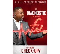 Le diagnostic de votre Foi: Le grand check-up