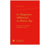 Le Diagnostic Différentiel Au Moyen Age - Distinguer Les Maladies D'apparence Voisine