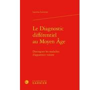 Le Diagnostic Différentiel Au Moyen Age - Distinguer Les Maladies D'apparence Voisine