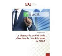 Le diagnostic qualité de la direction de l'audit interne de SIFCA - Jean Yves Kouamé - Universitaires Europeennes - broché - Etude