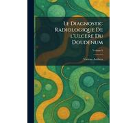 Le diagnostic radiologique de l'ulcere du doudenum