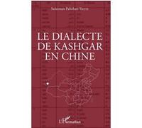 Le dialecte de Kashgar en Chine Palizhati S. Yiltiz (Auteur)