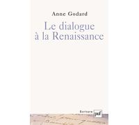 Le dialogue à la renaissance - Anne Godard - Puf - broché - Etude