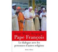 Le dialogue avec les personnes d'autres religions Pape François (Auteur)