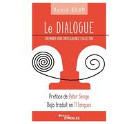 Le Dialogue Cheminer vers l'intelligence collective. Préface de Peter Senge. Déjà traduit en 11 langues. - David Bohm - Eyrolles - broché - Essai