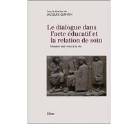 Le Dialogue Dans L'acte Éducatif Et La Relation De Soin - Donner Une Voix À La Vie