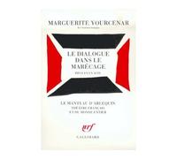 Le Dialogue dans le marécage Pièce en un acte - Marguerite Yourcenar - Gallimard - broché - Roman