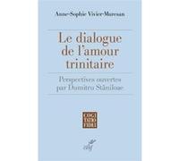 Le dialogue de l'amour trinitaire - perspectives ouvertes par dumitru staniloae Anne-Sophie Vivier-Muresan (Auteur), Jean-Louis Souletie (Préface)