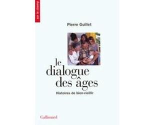 Le dialogue des âges Pierre Guillet (Auteur), Catherine Dolto (Préface)