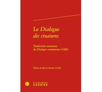 Le Dialogue des creatures: Traduction anonyme du Dialogus creaturarum (1482)