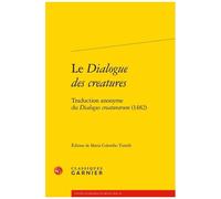 Le Dialogue Des Créatures - Traduction Anonyme Du Dialogus Creaturarum (1482)