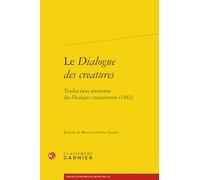 Le Dialogue des creatures: Traduction anonyme du Dialogus creaturarum (1482)