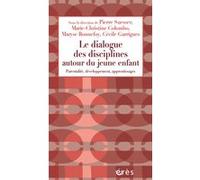 Le dialogue des disciplines autour du jeune enfant Pierre Suesser (Auteur), Cécile Garrigues (Auteur), Maryse Bonnefoy (Auteur), Marie-Christine Colombo (Auteur)