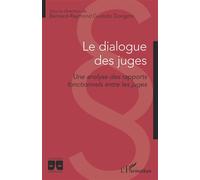 Le dialogue des juges Une analyse des rapports fonctionnels entre les juges - Bernard-Raymond Guimdo Dongmo - L'harmattan - broché - Etude