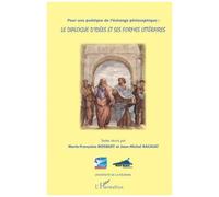 Pour une poétique de l'échange philosophique : Le dialogue d'idées et ses formes littéraires - Marie-Françoise Bosquet - L'harmattan - broché - Essai
