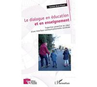 Le Dialogue En Éducation Et En Enseignement - Trajection Proactive Au Au Coeur D'une Interface Communicationnelle Sociétale