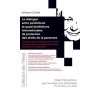 Le dialogue entre juridictions et quasi-juridictions internationales de protection des droits de la personne L'exemple de la prohibition de la torture et autres peines ou traitements cruels, inhumains
