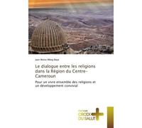 Le dialogue entre les religions dans la Région du Centre-Cameroun Pour un vivre ensemble des religions et un développement convivial - Jean Baya - Croix Du Salut - broché - Essai