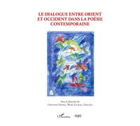 Le dialogue entre orient et occident dans la poésie contemporaine - Giovanni Dotoli - L'harmattan - broché - Essai