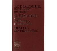Le Dialogue, Instrument du Projet - Collectif - Archives D'architecture Moderne - cartonné - Monographie