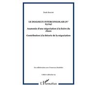 Le dialogue intercongolais (n° 63-64): Anatomie d'une négociation à la lisère du chaos - Contribution à la théorie de la négociation