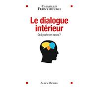 Le Dialogue Intérieur - Qui Parle En Nous ?
