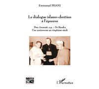 Le dialogue islamo-chrétien à l'épreuve Père Anawati, o.p. - Dr Baraka Une controverse au vingtième siècle - Une controverse au vingtième siècle - Emmanuel Pisani - L'harmattan - broché - Essai