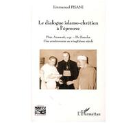 Le dialogue islamo-chrétien à l'épreuve Père Anawati, o.p. - Dr Baraka Une controverse au vingtième siècle - Une controverse au vingtième siècle - Emmanuel Pisani - L'harmattan - broché - Essai