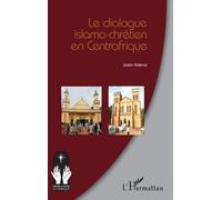 Le dialogue islamo-chrétien en Centrafrique - Justin Ndema - L'harmattan - broché - Etude