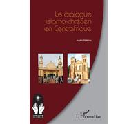 Justin Ndema – Le dialogue islamo-chrétien en Centrafrique – Étude – Broché