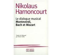 Nikolaus Harnoncourt – Le Dialogue musical : Monteverdi, Bach et Mozart – Livre – Gallimard