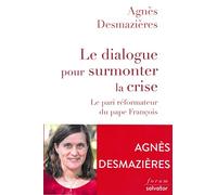 LE DIALOGUE POUR SURMONTER LA CRISE. Le pari réformateur du Pape François