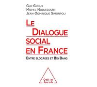 Le Dialogue social en France Guy Groux (Auteur), Michel Noblecourt (Auteur), Jean-Dominique SIMONPOLI (Auteur)