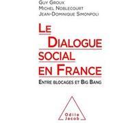 Le Dialogue social en France Guy Groux (Auteur), Michel Noblecourt (Auteur), Jean-Dominique SIMONPOLI (Auteur)