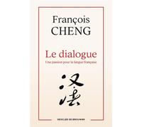 Le dialogue Une passion pour la langue française - François Cheng - Desclée De Brouwer - broché - Essai