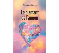 Le diamant de l'amour - Christina d'Orange - Le Lys Bleu - broché - Roman