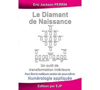 Le diamant de naissance: Numérologie karmique et sacrée VERSION JUIN 2024