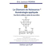 Le diamant de naissance: Numérologie karmique et sacrée VERSION JUIN 2024