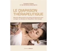 Le Diapason thérapeutique - Stimulez efficacement vos points d'acupuncture pour soulager vos douleurs et rééquilibrer votre énergie - Thomas Kunne - Medicis Eds - broché - Guide