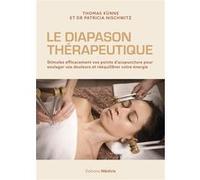 Le Diapason thérapeutique - Stimulez efficacement vos points d'acupuncture pour soulager vos douleurs et rééquilibrer votre énergie Thomas Kunne (Auteur), Patricia Nischwitz (Auteur)